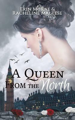 A Queen from the North: A Royal Roses Book by Racheline Maltese, Erin McRae