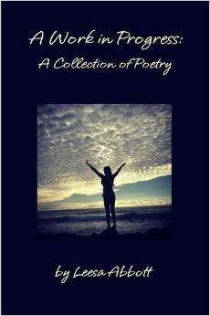 A Work in Progress: A Collection of Poetry by Leesa Abbott