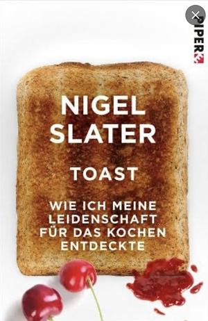 Toast: wie ich meine Leidenschaft für das Kochen entdeckte by Nigel Slater