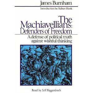 The Machiavellians: Library Edition by James Burnham, Jeff Riggenbach