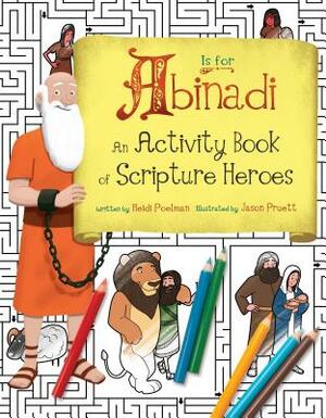 A is for Abinadi (Activity Book): An Activity Book of Scripture Heroes by Heidi Poelman