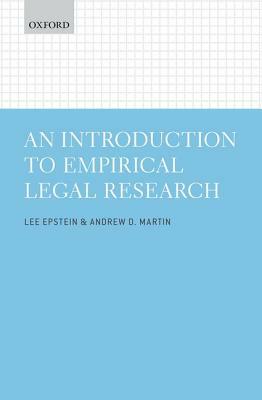 An Introduction to Empirical Legal Research by Lee Epstein, Andrew D. Martin