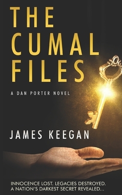 The Cumal Files: A world-wide search for abducted girls reveals Australia's darkest secret... Australian crime fiction. A hard-boiled p by James Keegan