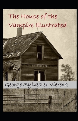 The House of the Vampire Illustrated by George Sylvester Viereck