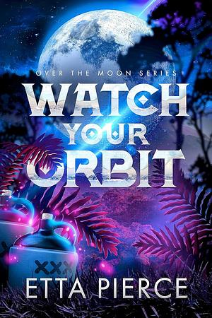 Watch Your Orbit by Etta Pierce