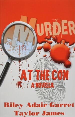 Murder at the Con by Taylor James, Riley Adair Garret