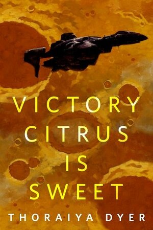 Victory Citrus Is Sweet by Thoraiya Dyer