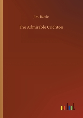 The Admirable Crichton by J.M. Barrie