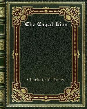 The Caged Lion by Charlotte Mary Yonge