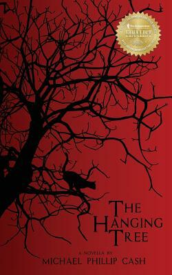 The Hanging Tree: A Novella by Michael Phillip Cash