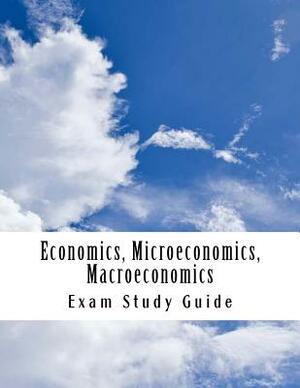 Economics, Microeconomics, Macroeconomics: Exam Study Guide by Noah