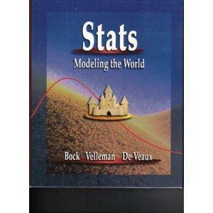 STATS: Modeling the World by David Bock, Floyd Bullard, Paul Velleman