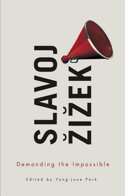 Demanding the Impossible by Slavoj Žižek