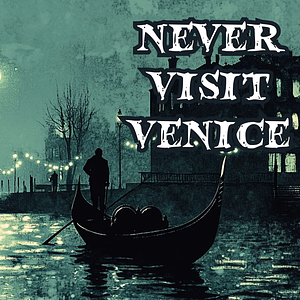 Never Visit Venice by Robert Aickman