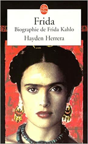 Frida Biographie de Frida Kahlo by Hayden Herrera