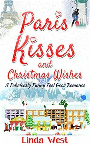 Paris Kisses and Christmas Wishes by Liz Angeles, Linda West