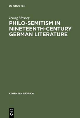 Philo-Semitism in Nineteenth-Century German Literature by Irving Massey