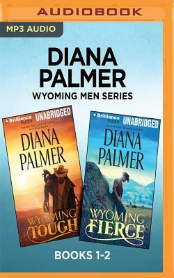 Diana Palmer Wyoming Men Series: Books 1-2: Wyoming Tough & Wyoming Fierce by Diana Palmer