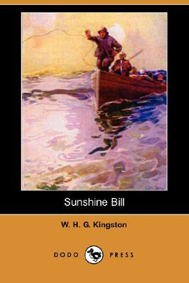 Sunshine Bill (Dodo Press) by W. H. G. Kingston, William H. G. Kingston