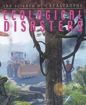 Ecological Disasters by Steve Parker, David West