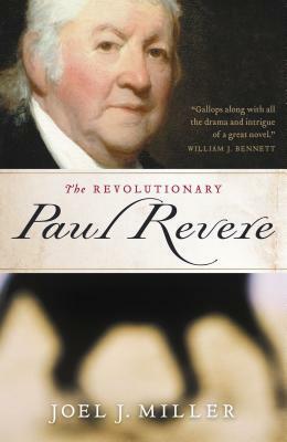 The Revolutionary Paul Revere by Joel J. Miller