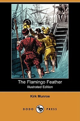 The Flamingo Feather (Illustrated Edition) (Dodo Press) by Kirk Munroe