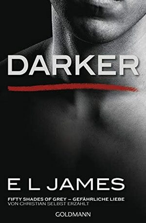 Darker - Fifty Shades of Grey. Gefährliche Liebe von Christian selbst erzählt: Band 2 by E.L. James