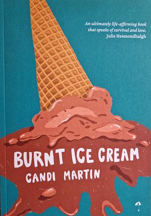 Burnt Ice Cream  by Candi Martin