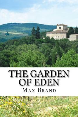 The Garden of Eden by Max Brand