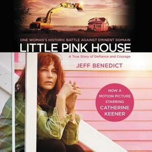 Little Pink House: A True Story of Defiance and Courage by Jeff Benedict