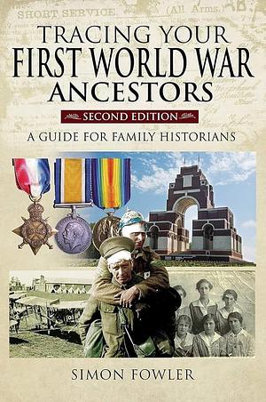 Tracing Your First World War Ancestors - Second Edition: A Guide for Family Historians by Simon Fowler