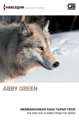 Membangunkan Sang Taipan Tidur (The Kiss She Claimed From The Greek) by Abby Green