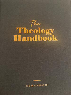 The Theology Handbook by The Daily Grace Co.