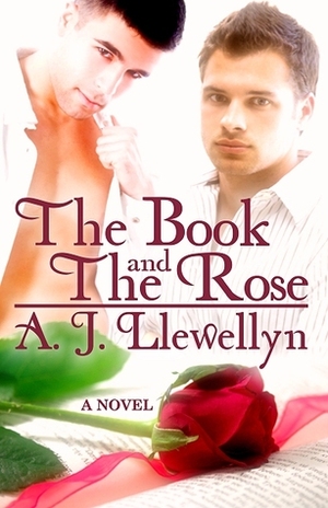 The Book and the Rose by A.J. Llewellyn