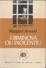 Criminosa ou inocente? by Clarisse Tavares, Margaret Atwood