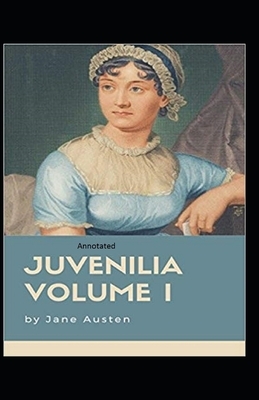 Juvenilia - Volume I Annotated by Jane Austen