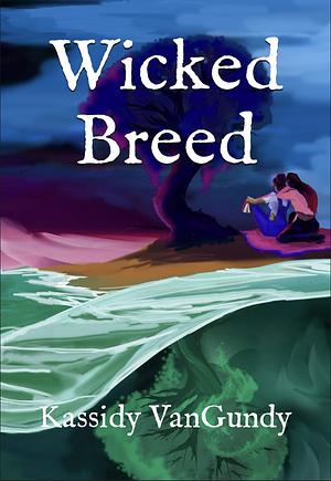 Wicked Breed by Kassidy VanGundy