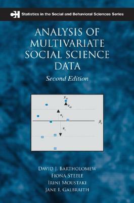 Analysis of Multivariate Social Science Data by Jane Galbraith, David J. Bartholomew, Fiona Steele