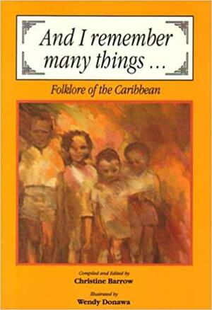 And I Remember Many Things: Folklore of the Caribbean by Christine Barrow