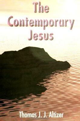 The Contemporary Jesus by Thomas J. J. Altizer