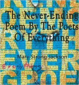 The Never-Ending Poem by the Poets of Everything by Mary Strong Jackson