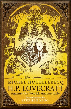H.P. Lovecraft: Against the World, Against Life by Michel Houellebecq