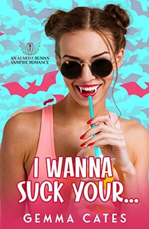 I Wanna Suck Your by Gemma Cates