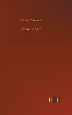 Alaya´s Angel by Anthony Trollope