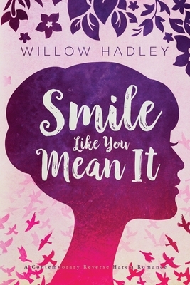 Smile Like You Mean It by Willow Hadley