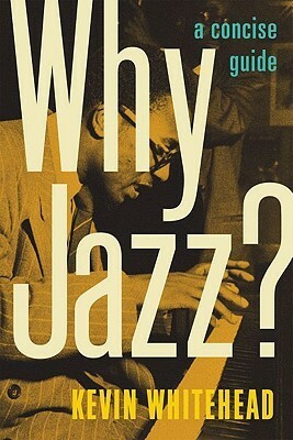 Why Jazz?: A Concise Guide by Kevin Whitehead