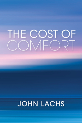 The Cost of Comfort by John Lachs