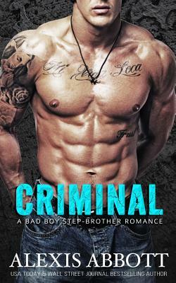 Criminal: A Bad Boy Romance by Alex Abbott, Alexis Abbott