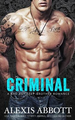 Criminal: A Bad Boy Romance by Alexis Abbott, Alex Abbott