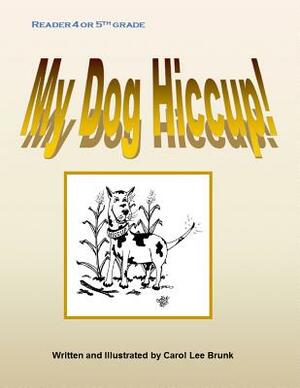 My Dog Hiccup: My Dog Hiccup by Carol Lee Brunk